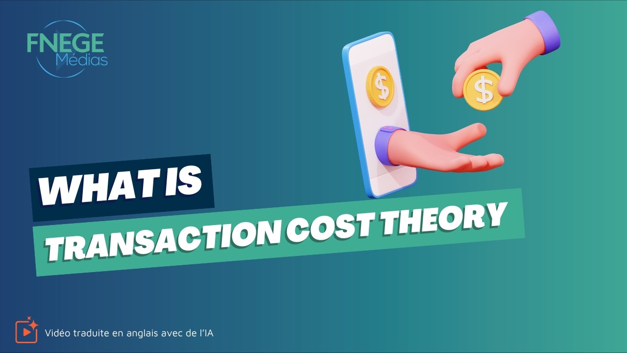 What is transaction cost theory? - FNEGE MEDIAS