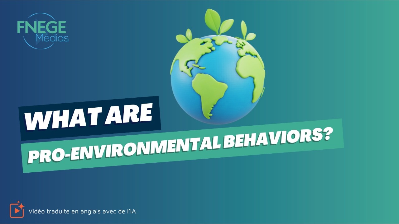 What are pro-environmental behaviors? - FNEGE MEDIAS